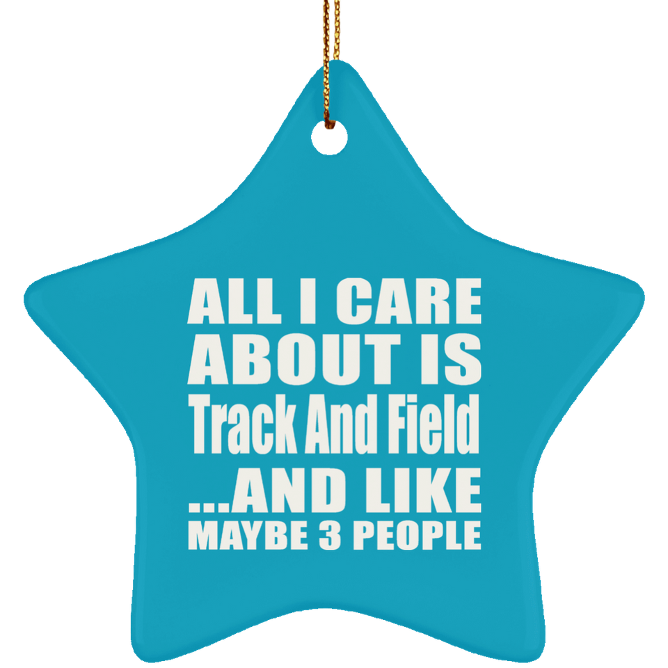 All I Care About Is Track And Field - Star Ornament