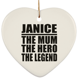 Janice The Mum The Hero The Legend - Heart Ornament