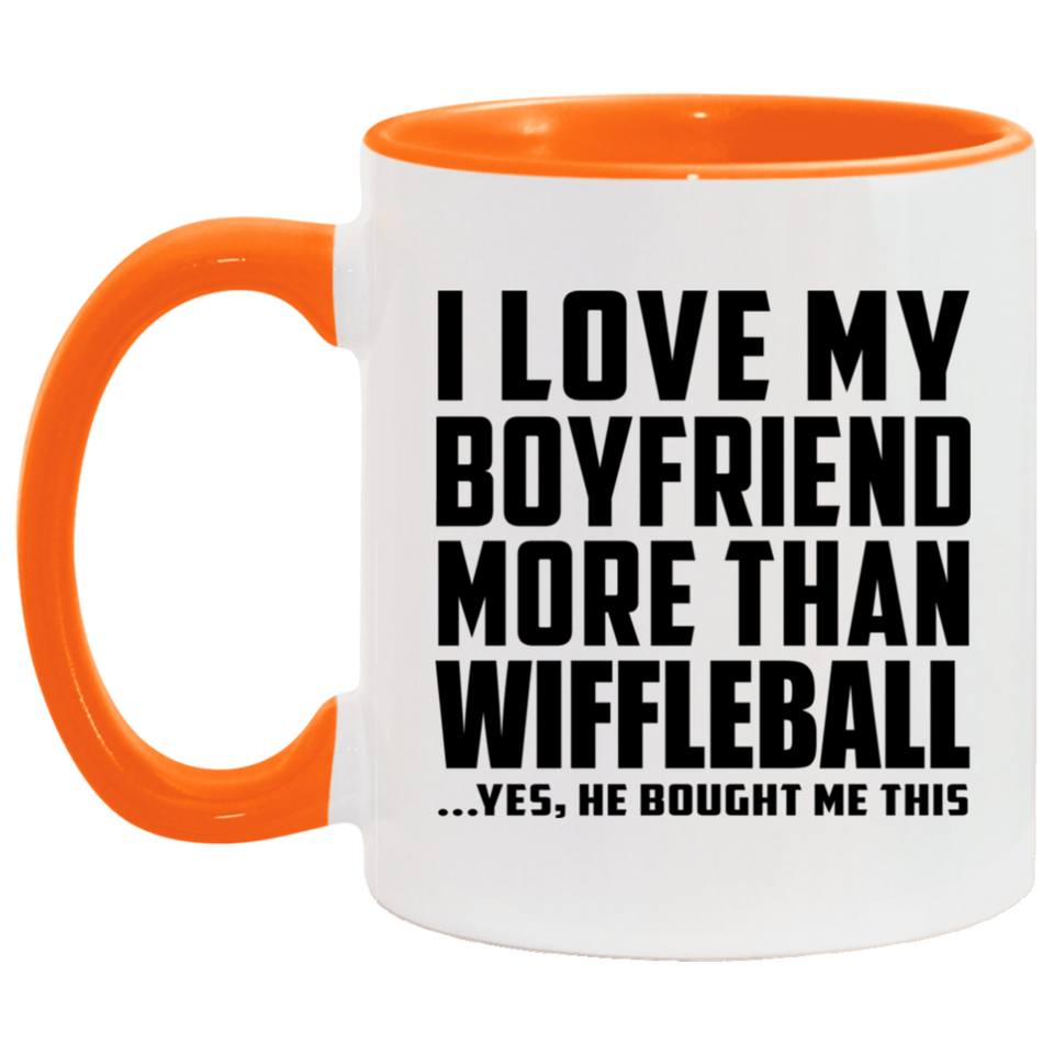 I Love My Boyfriend More Than Wiffleball - 11oz Accent Mug Orange