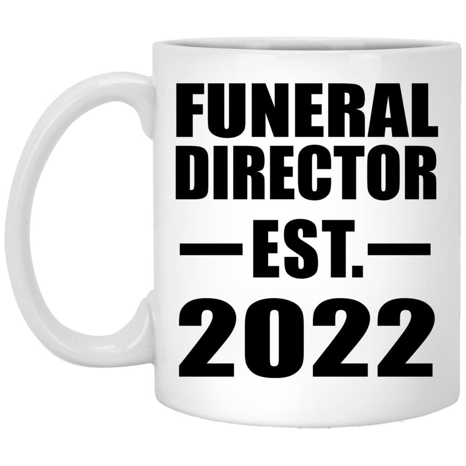 Funeral Director Established EST. 2022 - 11oz Coffee Mug