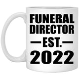 Funeral Director Established EST. 2022 - 11oz Coffee Mug