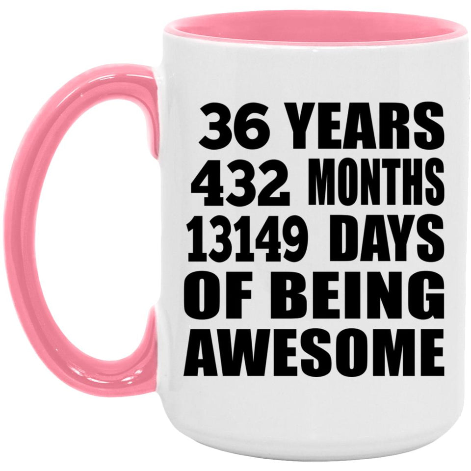 36th Birthday 36 Years 432 Months 13149 Days Of Awesome - 15oz Accent Mug Pink