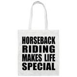 Horseback Riding Makes Life Special - Tote Bag White