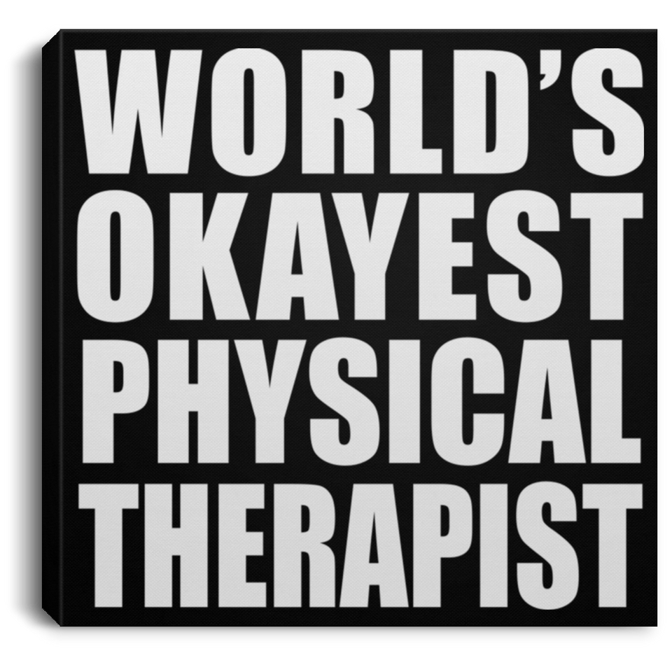 World's Okayest Physical Therapist - Canvas Square