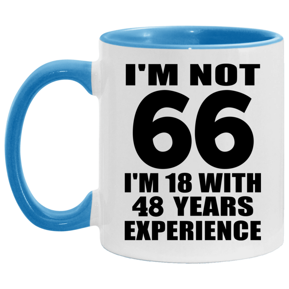 66th Birthday I'm Not 66 I'm 18 With 48 Years Experience - 11oz Accent Mug Blue