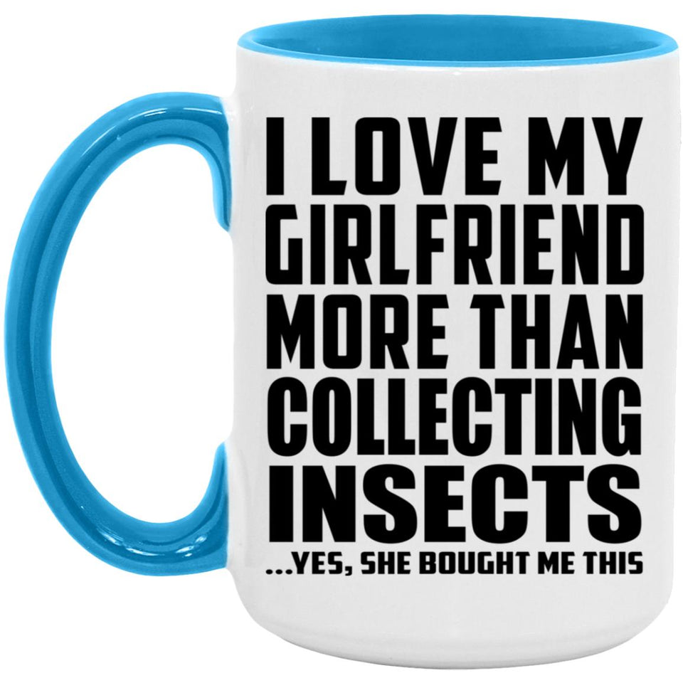 I Love My Girlfriend More Than Collecting Insects - 15oz Accent Mug Blue