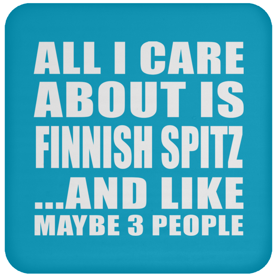 All I Care About Is Finnish Spitz - Drink Coaster