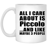 All I Care About Is Piccolo - 11 Oz Coffee Mug