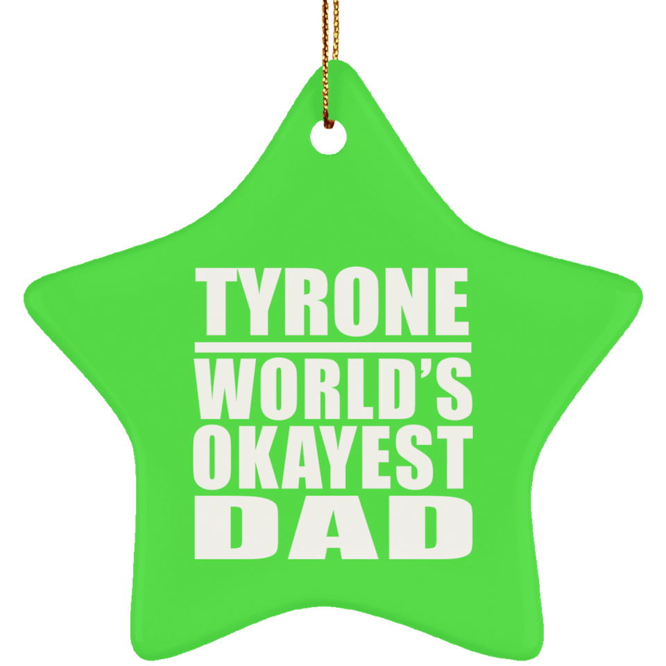 Tyrone World's Okayest Dad - Star Ornament