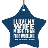 I Love My Wife More Than Four Wheeling - Star Ornament