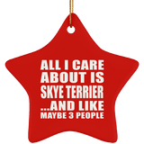 All I Care About Is Skye Terrier - Star Ornament
