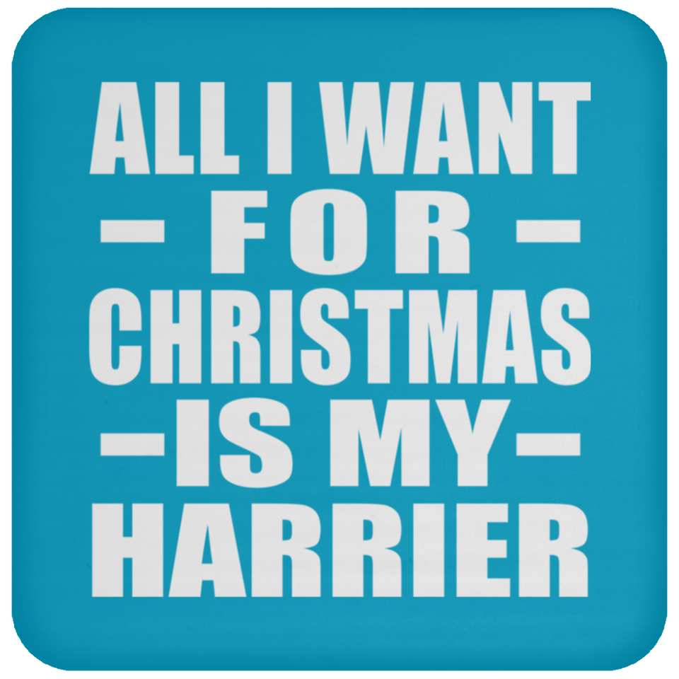 All I Want For Christmas Is My Harrier - Coaster