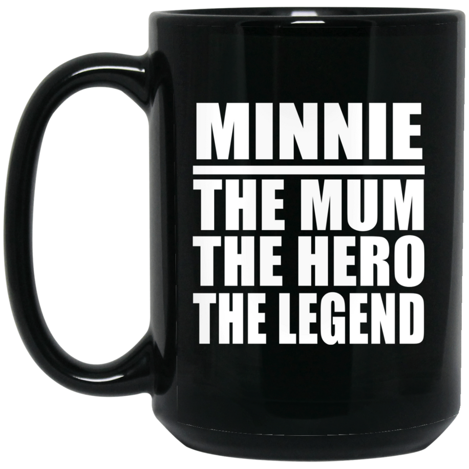 Minnie The Mum The Hero The Legend - 15 Oz Coffee Mug Black