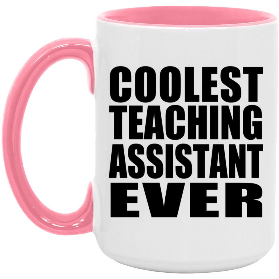 Coolest Teaching Assistant Ever - 15oz Accent Mug Pink
