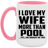 I Love My Wife More Than Pool - 15oz Accent Mug Pink