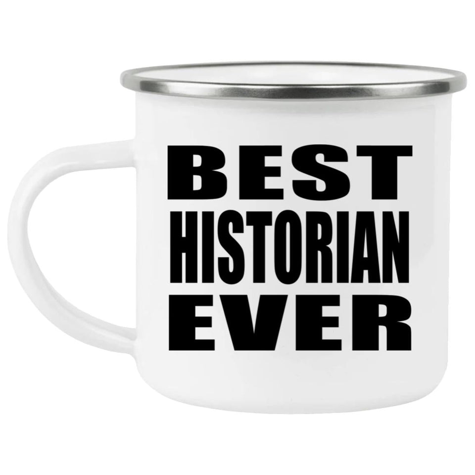 Best Historian Ever - 12oz Camping Mug