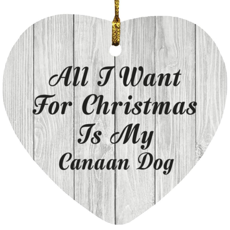 All I Want For Christmas Is My Canaan Dog - Heart Ornament F
