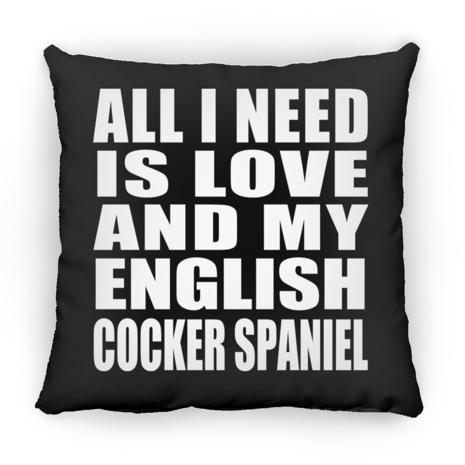 All I Need Is Love And My English Cocker Spaniel - Throw Pillow Black