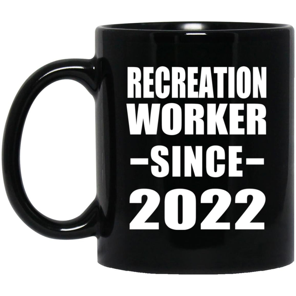 Recreation Worker Since 2022 - 11oz Coffee Mug Black