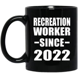 Recreation Worker Since 2022 - 11oz Coffee Mug Black