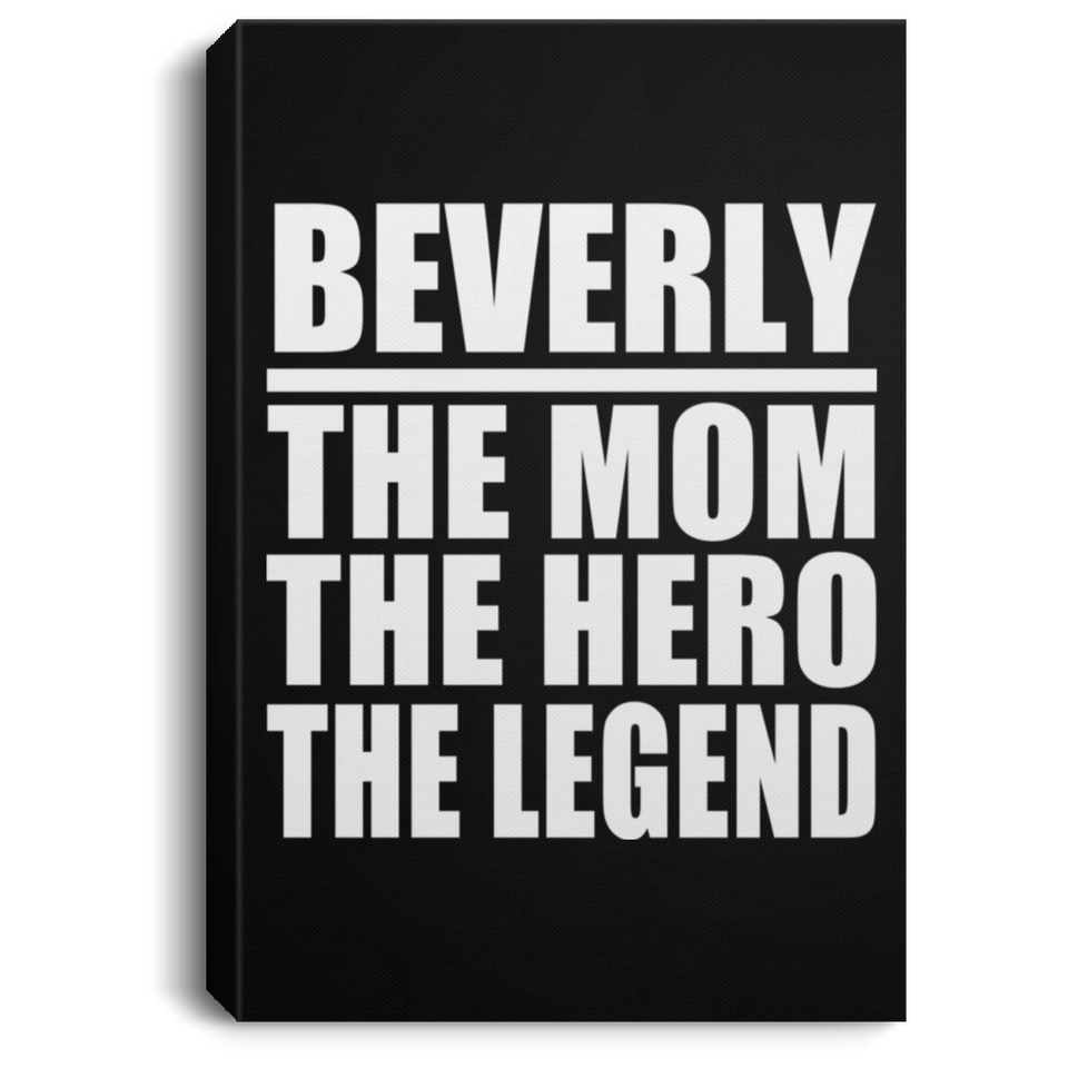 Beverly The Mom The Hero The Legend - Canvas Portrait