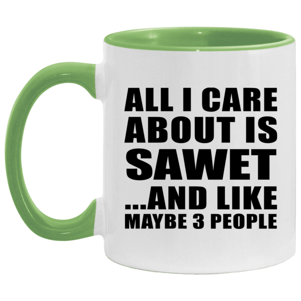 All I Care About Is Sawet - 11oz Accent Mug Green
