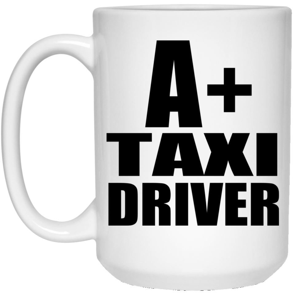 A+ Taxi Driver - 15oz Coffee Mug