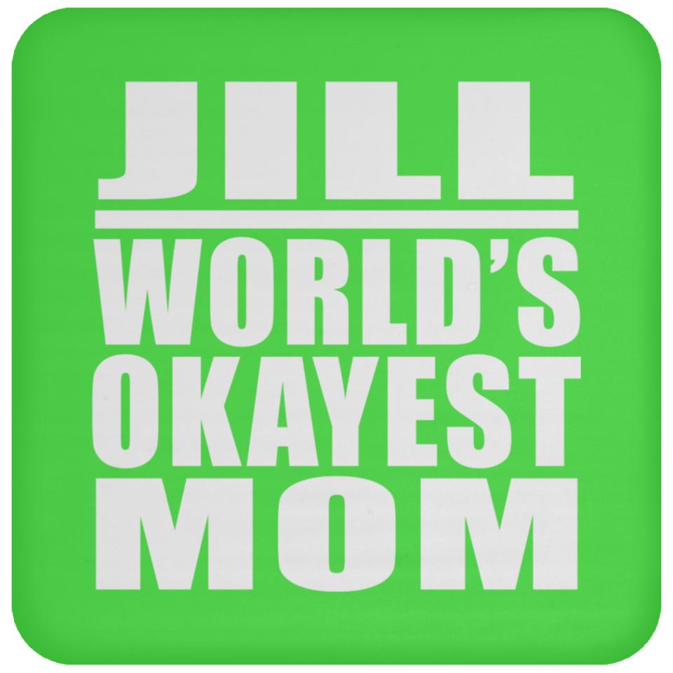 Jill World's Okayest Mom - Drink Coaster
