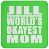 Jill World's Okayest Mom - Drink Coaster