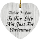 Father In Law Is For Life Not Just For Christmas - Heart Ornament F