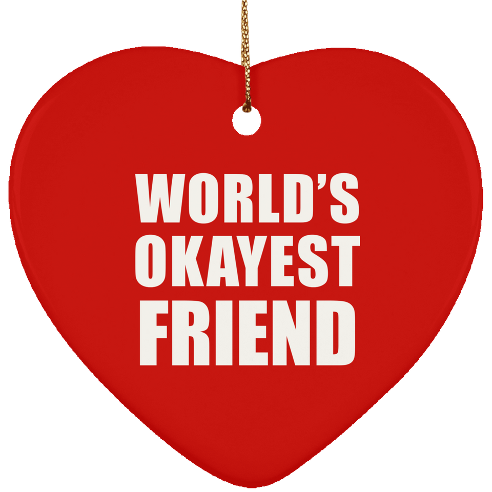 World's Okayest Friend - Heart Ornament