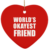 World's Okayest Friend - Heart Ornament