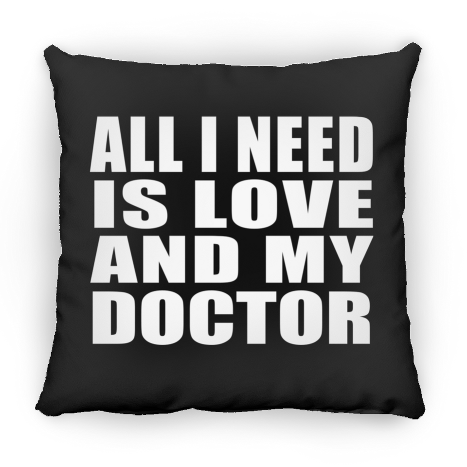 All I Need Is Love And My Doctor - Throw Pillow Black