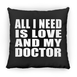 All I Need Is Love And My Doctor - Throw Pillow Black