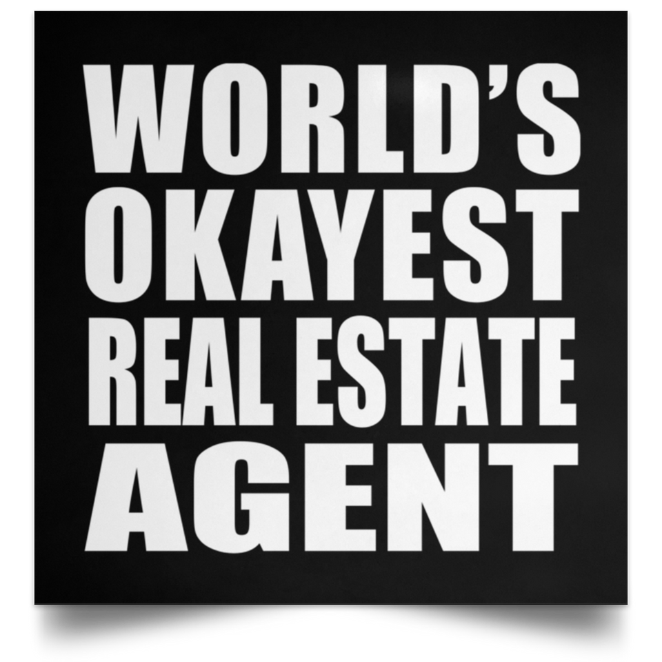 World's Okayest Real Estate Agent - Poster Square