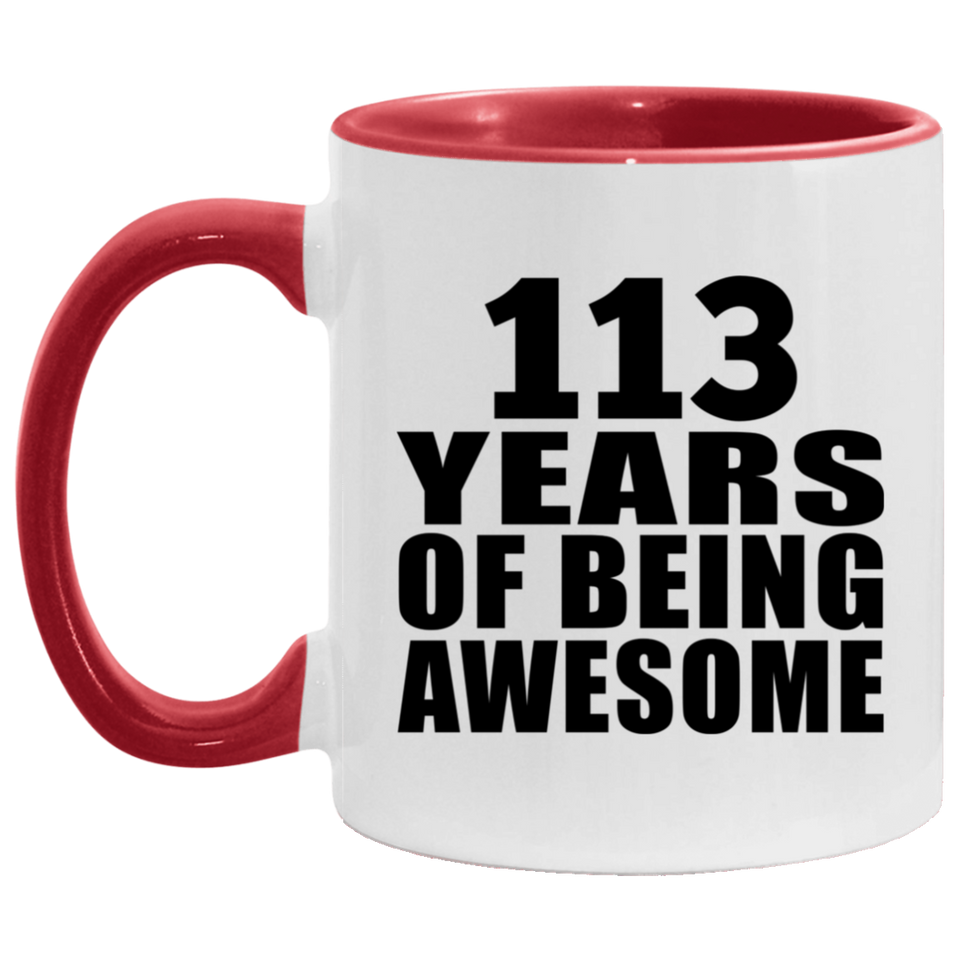 113th Birthday 113 Years Of Being Awesome - 11oz Accent Mug Red