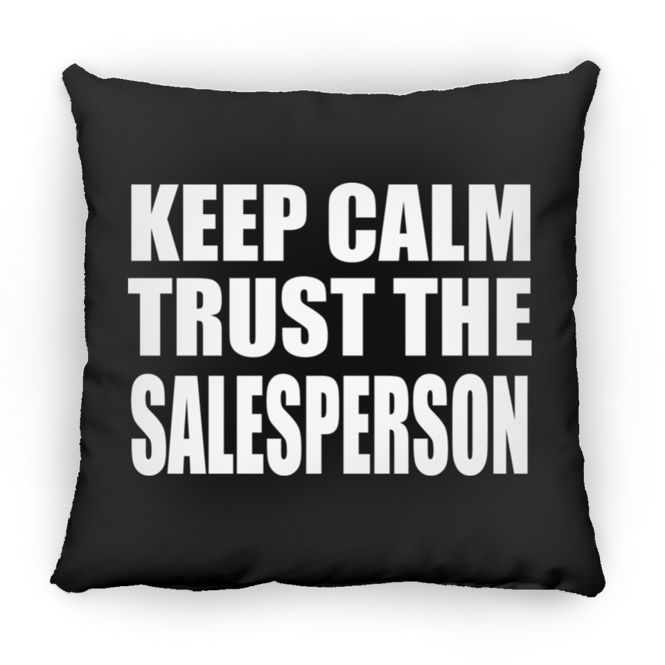 Keep Calm and Trust The Salesperson - Throw Pillow Black