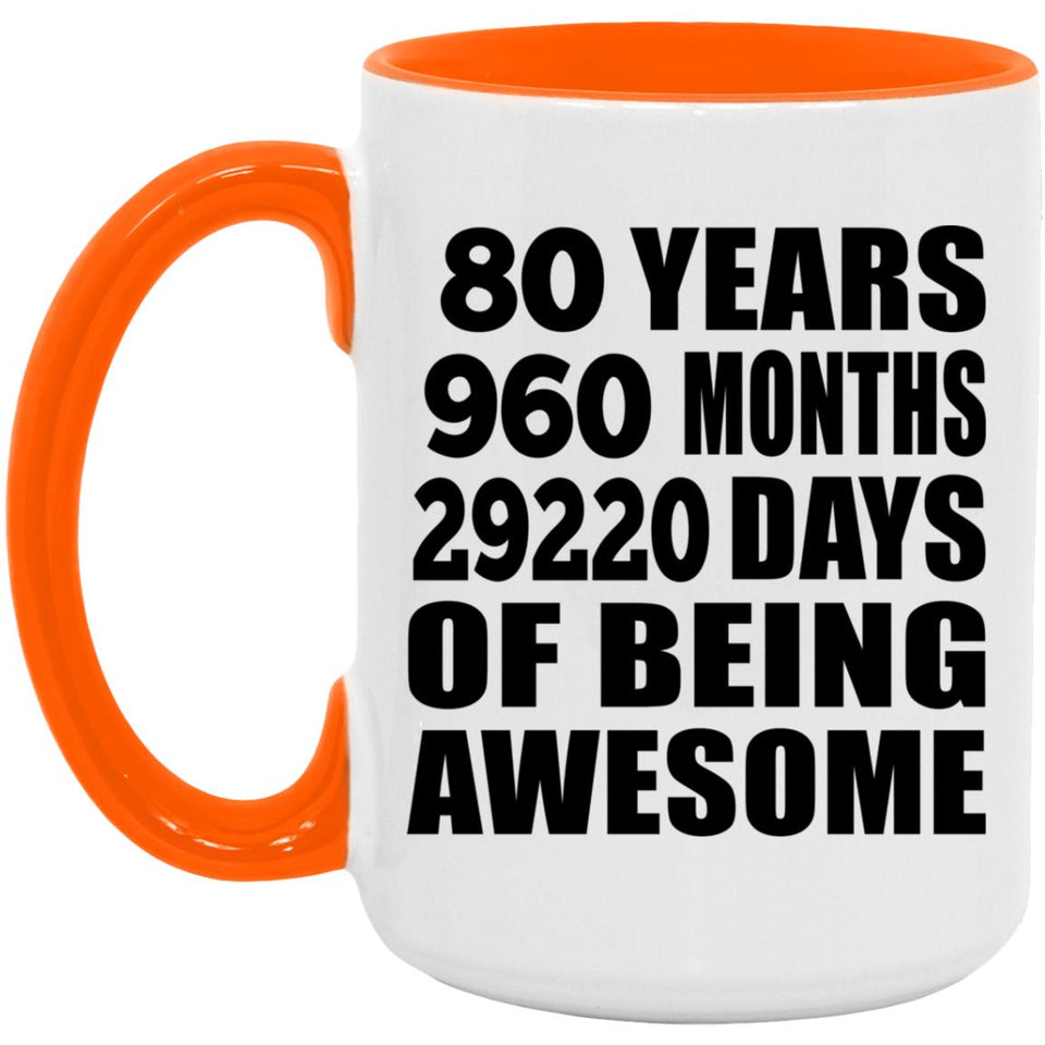 80th Birthday 80 Years 960 Months 29220 Days Of Awesome - 15oz Accent Mug Orange