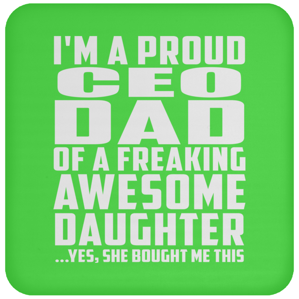 Proud CEO Dad Of Awesome Daughter - Drink Coaster