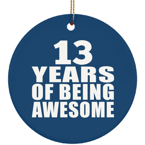 13th Birthday 13 Years Of Being Awesome - Circle Ornament