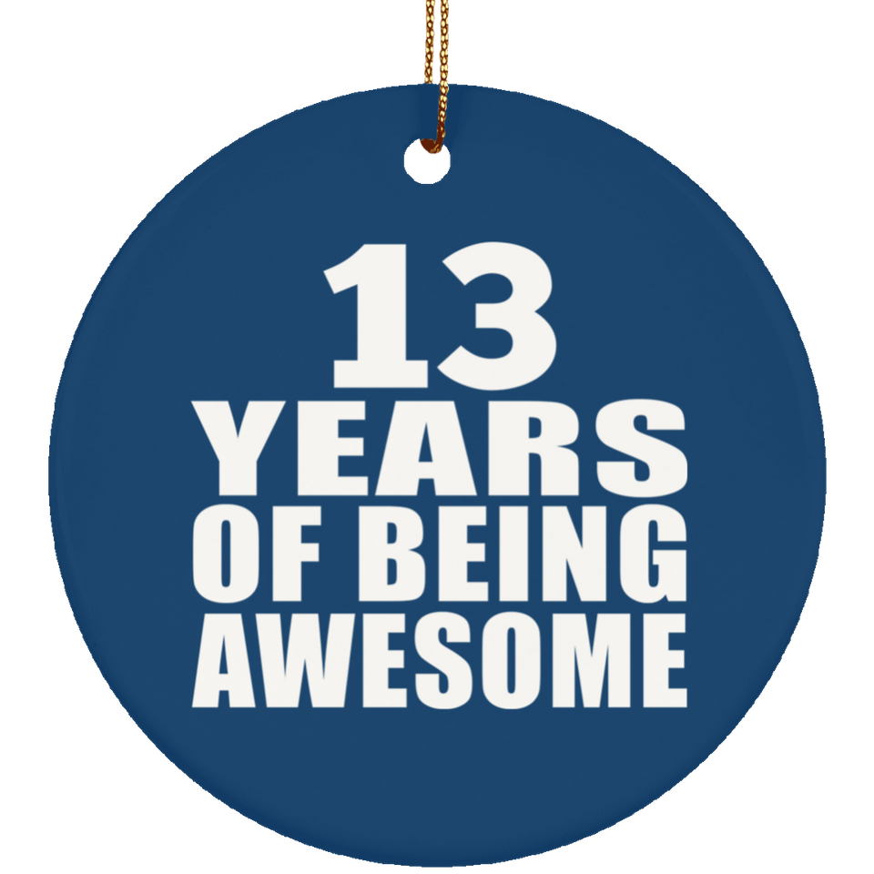 13th Birthday 13 Years Of Being Awesome - Circle Ornament