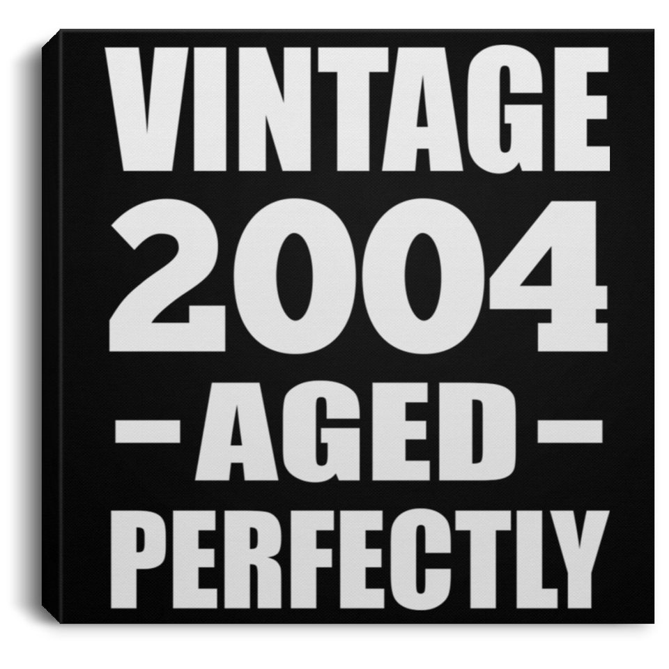 20th Birthday Vintage 2004 Aged Perfectly - Canvas Square