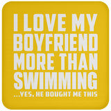 I Love My Boyfriend More Than Swimming - Drink Coaster