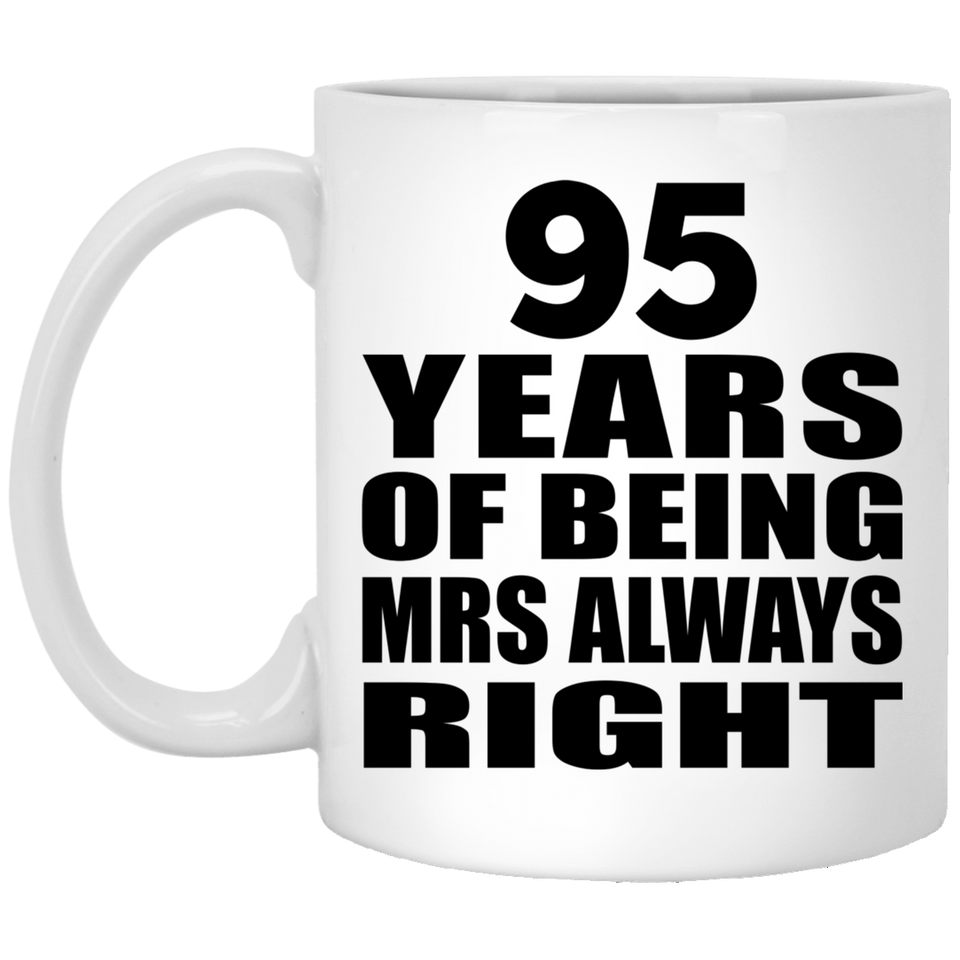 95th Anniversary 95 Years of Being Mrs Always Right - 11oz Coffee Mug