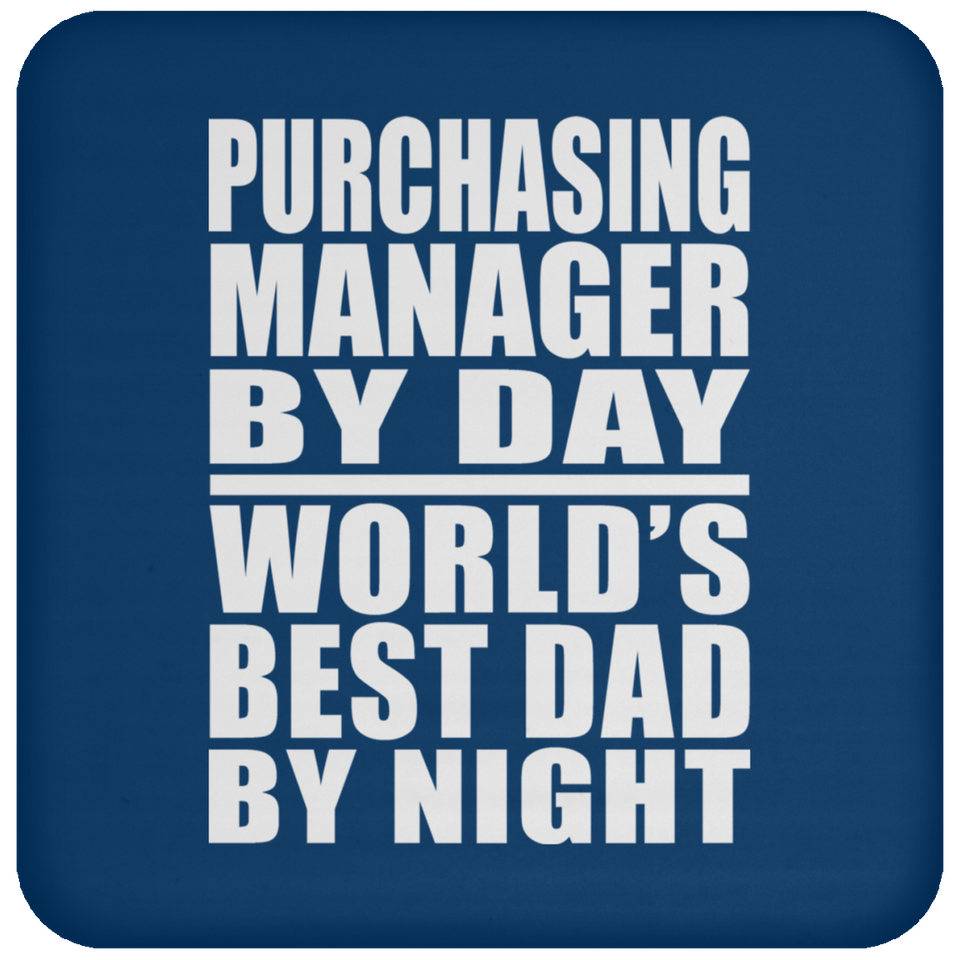 Purchasing Manager By Day World's Best Dad By Night - Drink Coaster
