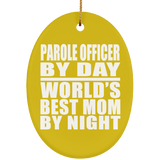 Parole Officer By Day World's Best Mom By Night - Oval Ornament