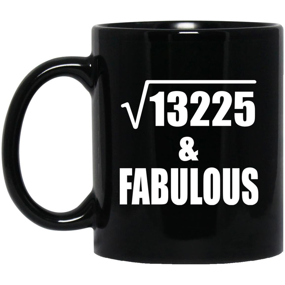 115th Birthday Square Root of 13225 & Fabulous - 11oz Coffee Mug Black