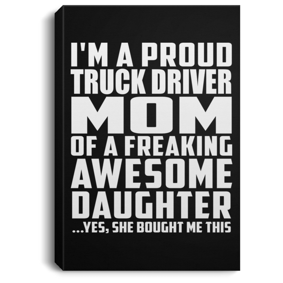 Proud Truck Driver Mom Of Awesome Daughter - Canvas Portrait