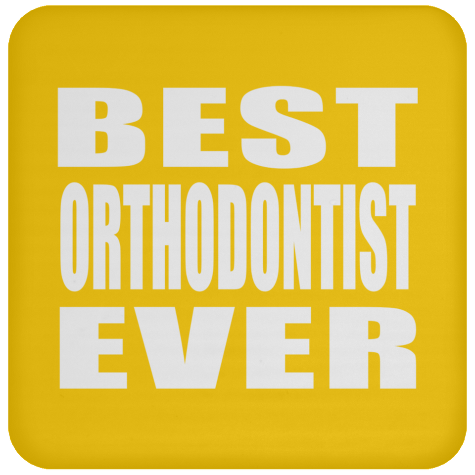 Best Orthodontist Ever - Drink Coaster