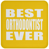Best Orthodontist Ever - Drink Coaster